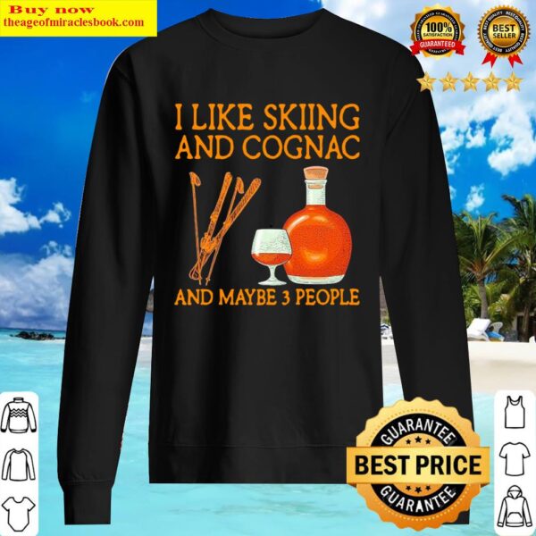 I like Skiing and Cognac and maybe 3 people Sweater