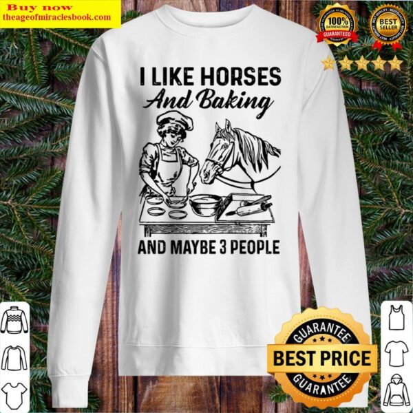 I like horses and baking and maybe 3 people Sweater