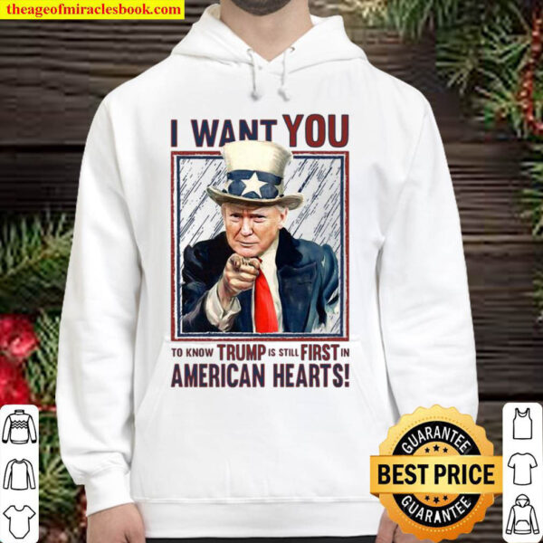 I want you to know Trump is still first in american hearts Hoodie