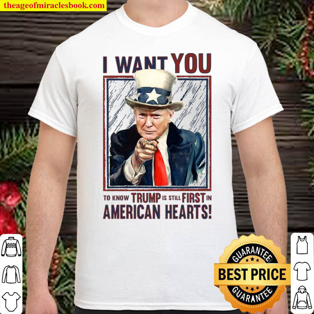 Official I want you to know Trump is still first in american hearts shirt