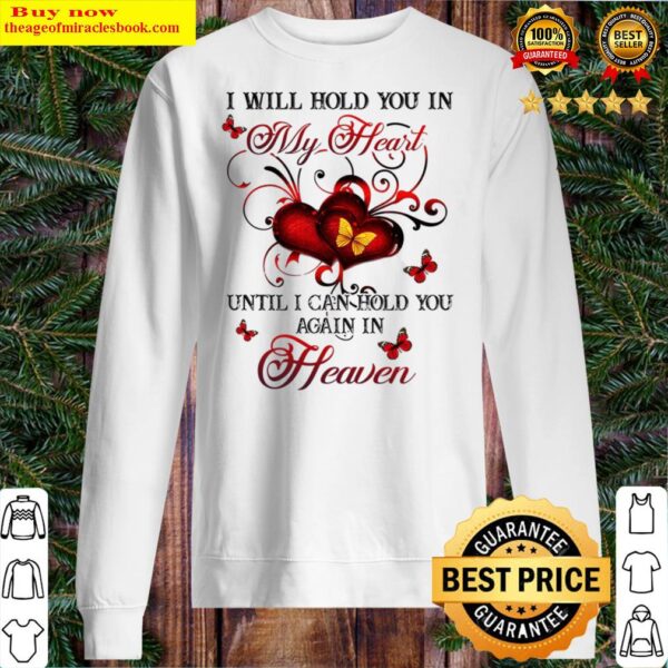 I will hold you in my heart until i can hold you again in heaven Sweater