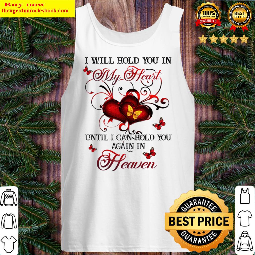 I will hold you in my heart until i can hold you again in heaven Tank Top