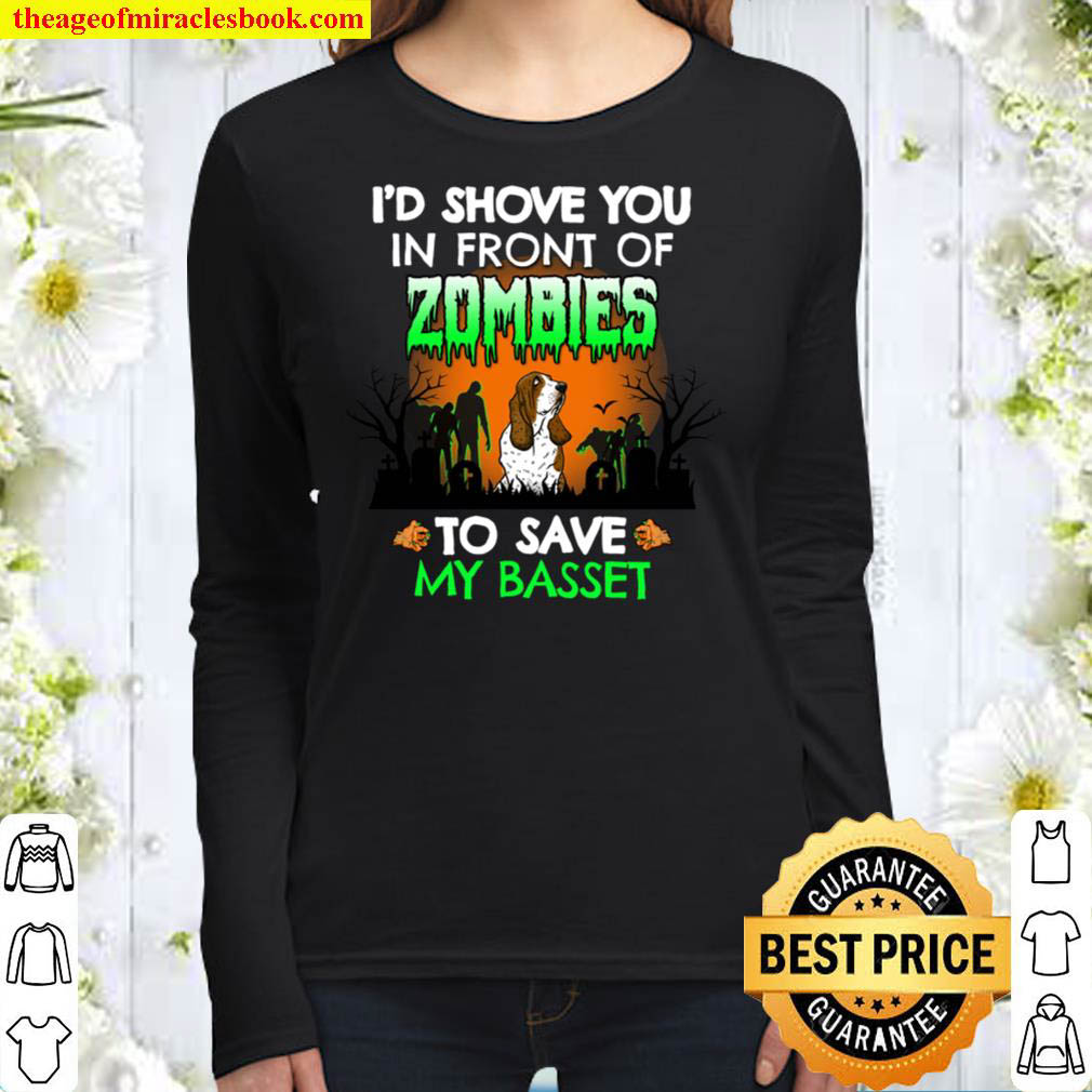 I d Shove You In Front of Zombies To Save My Basset Funny Women Long Sleeved
