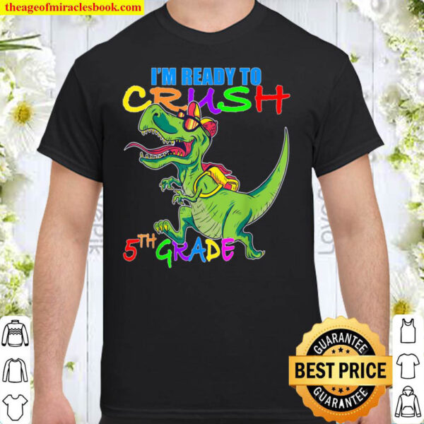 I m Ready To Crush 5th Grade Dinosaur Back To School Kids Shirt