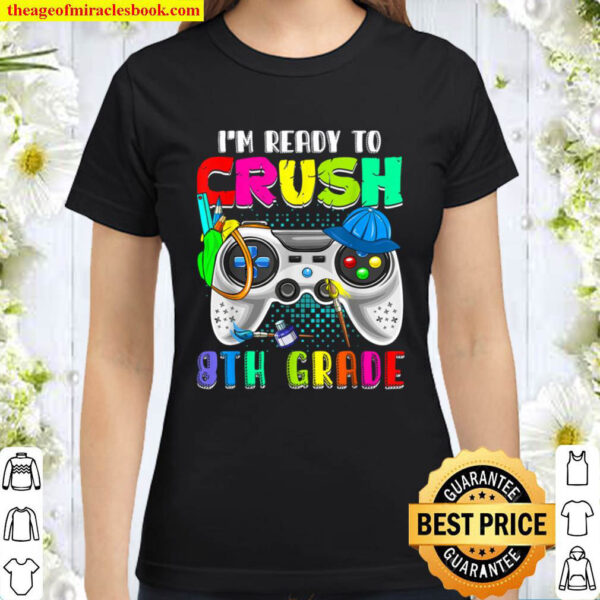 I m Ready To Crush 8th Grade Game Controller Video Gamer Classic Women T Shirt