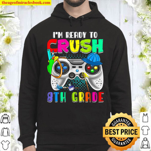 I m Ready To Crush 8th Grade Game Controller Video Gamer Hoodie