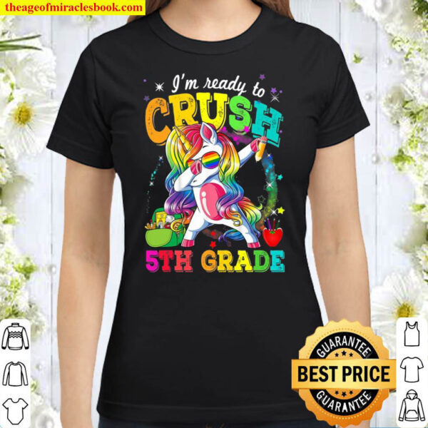 Im Ready To Crush 5Th Grade Dabbing Unicorn Back To School Classic Women T Shirt