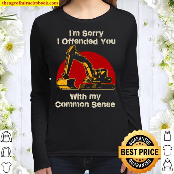 Im Sorry I Offended You With My Common Sense Women Long Sleeved