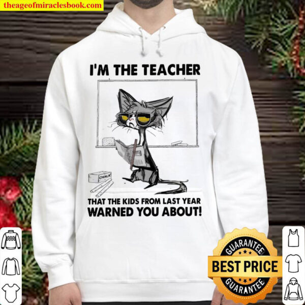 Im The Teacher That The Kids From Last Year Warned You About Hoodie