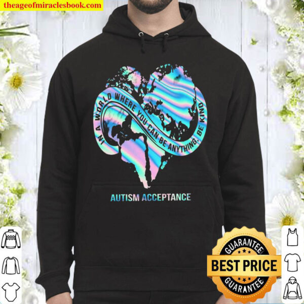 In A World Where You Can Be Anything Be Kind Autism Acceptance Hoodie