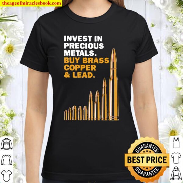 Invest in precious metals buy brass copper and lead Classic Women T Shirt