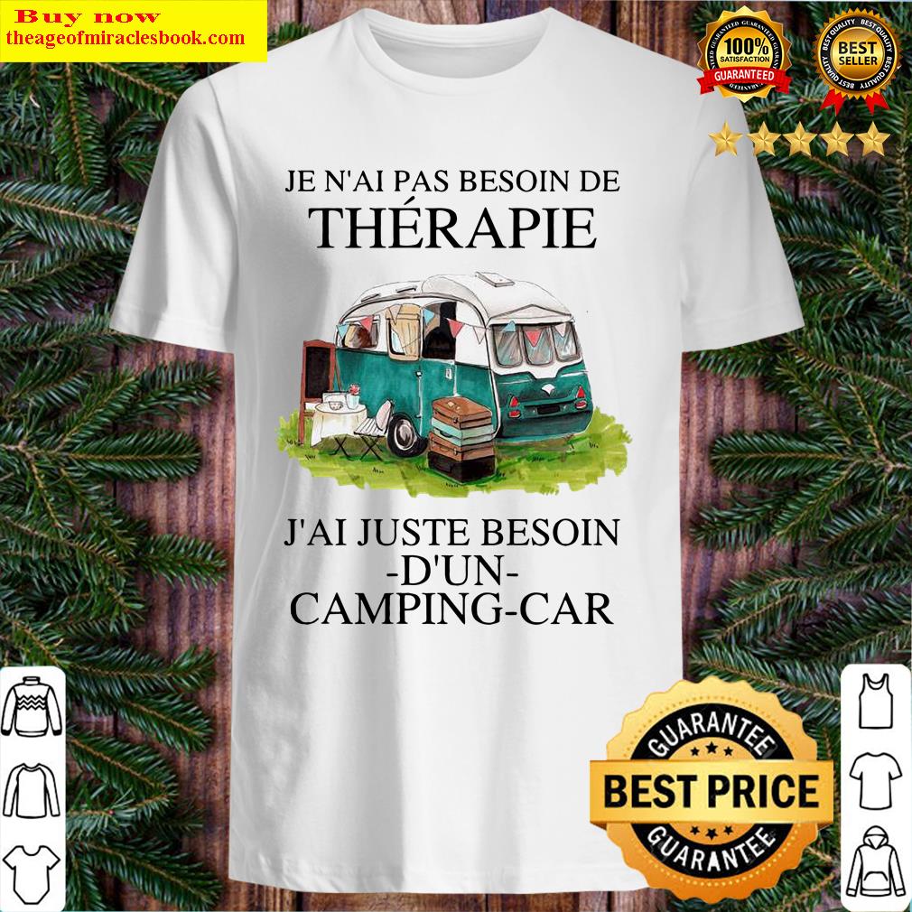 Je Nai Pas Besoin De Therapie Jai Juste Besoin Dun Camping Car Shirt