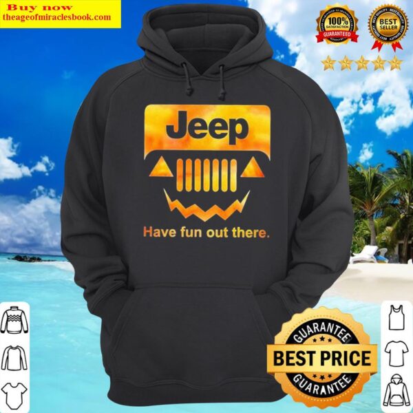 Jeep have fun out there Hoodie