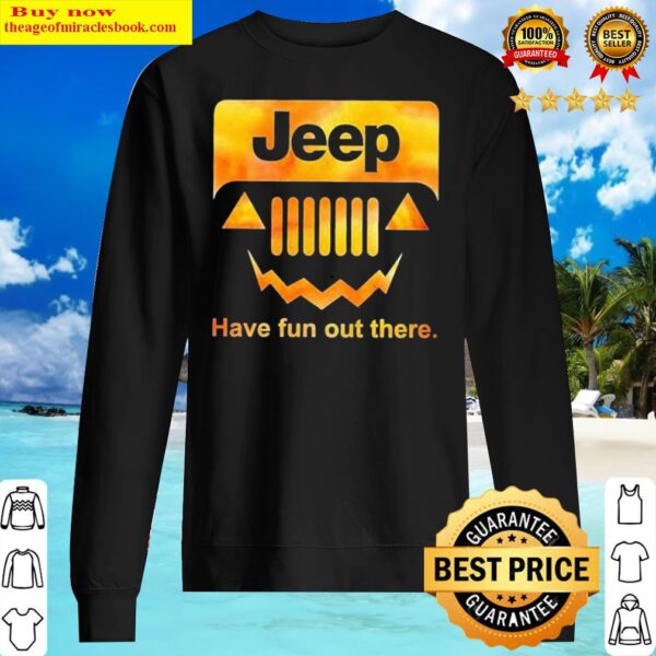 Jeep have fun out there Sweater