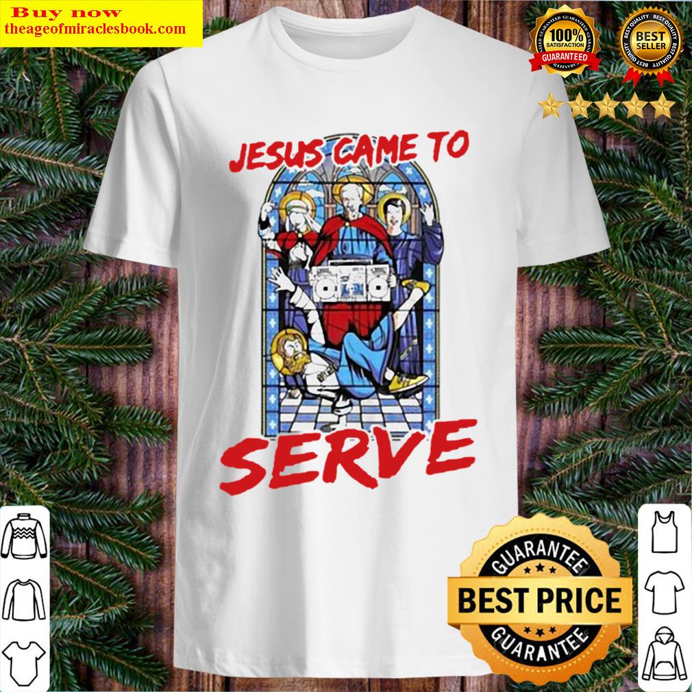 Official jesus came to serve dance shirt hoodie, tank top, unisex sweater