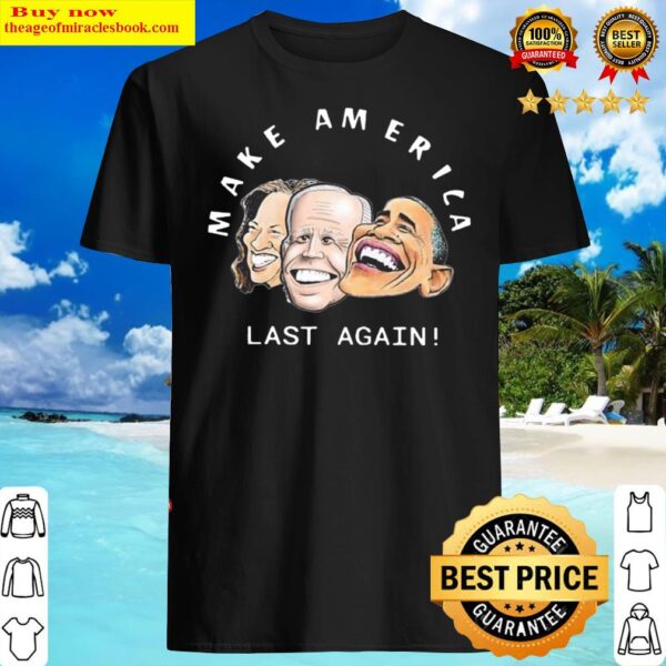 Joe Biden And Kamala Harris Make America Last Again Shirt