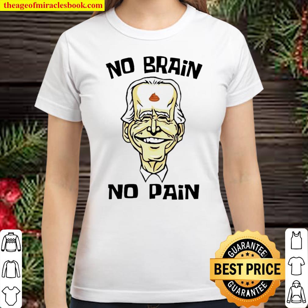 Joe Biden No Brain No Pain Classic Women T Shirt