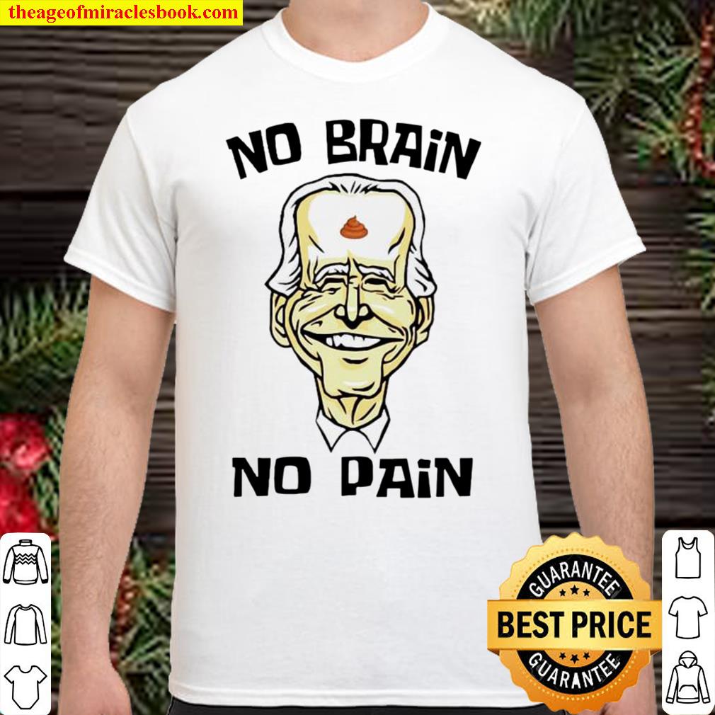 [Best Sellers] – Joe Biden No Brain No Pain shirt