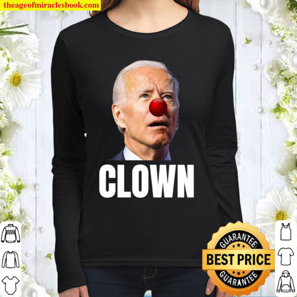 Joe Biden is a Clown Joe Biden Is An Idiot Women Long Sleeved