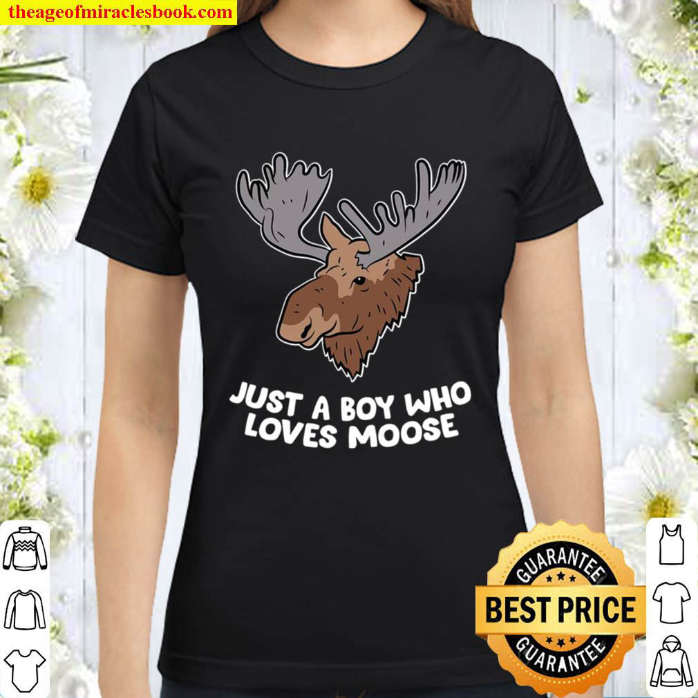 Just A Boy Who Loves Moose Canadian Moose Classic Women T Shirt