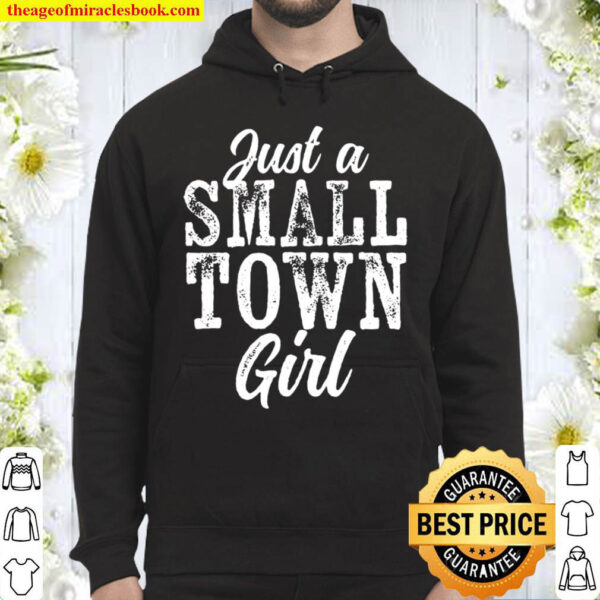 Just A Small Town Girl Rough Weathered White Text Hoodie