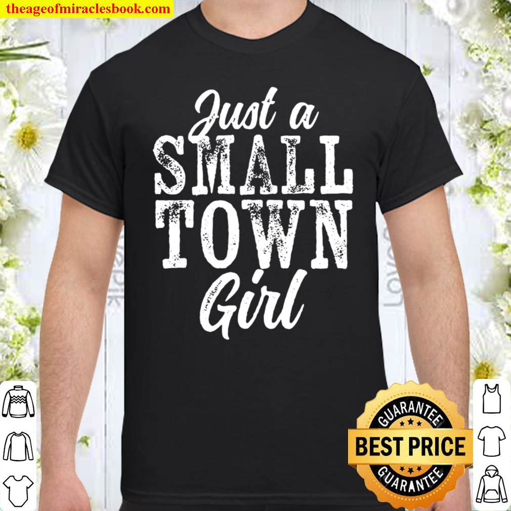 [Best Sellers] – Just A Small Town Girl Rough Weathered White Text Shirt