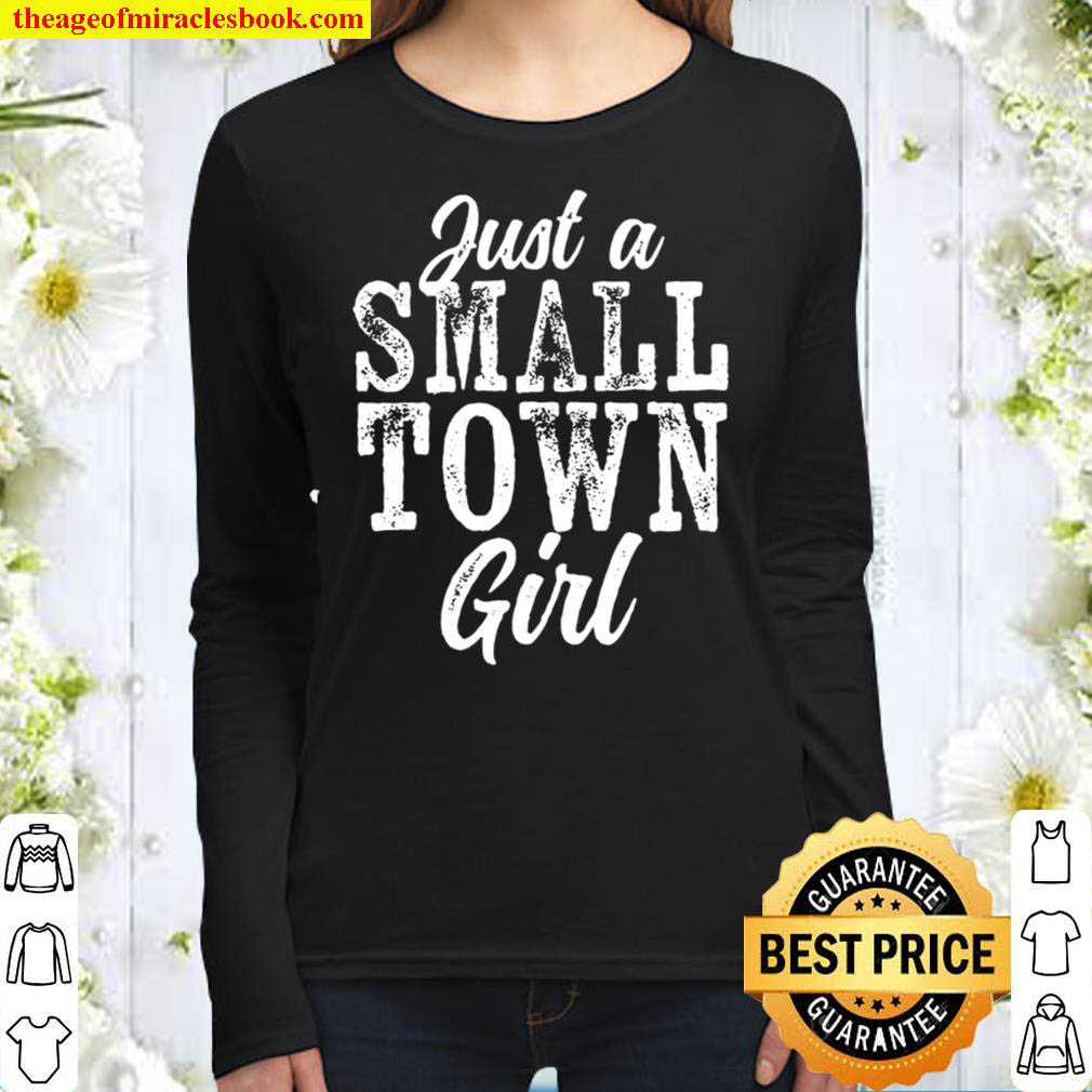 Just A Small Town Girl Rough Weathered White Text Women Long Sleeved