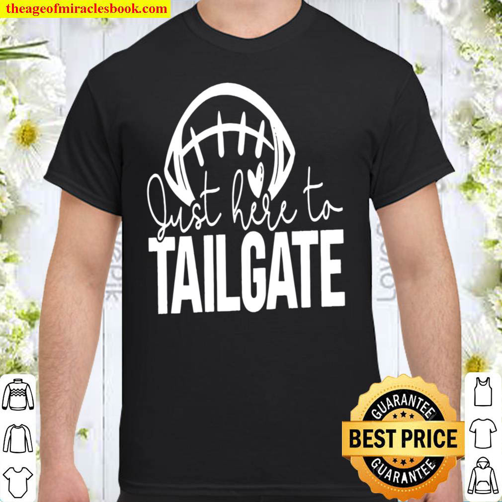 Official Just Here To Tailgate Shirt