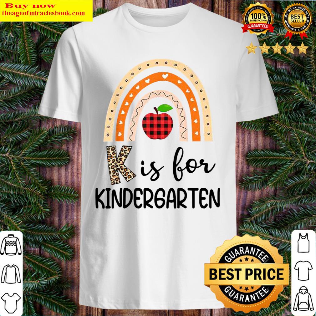 K Is For Kindergarten Rainbow Leopard Apple First Day Teacher Shirt