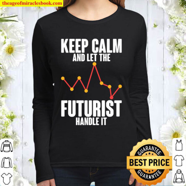Keep Calm And Let The Futurist Handle It Cryptocurrency Women Long Sleeved