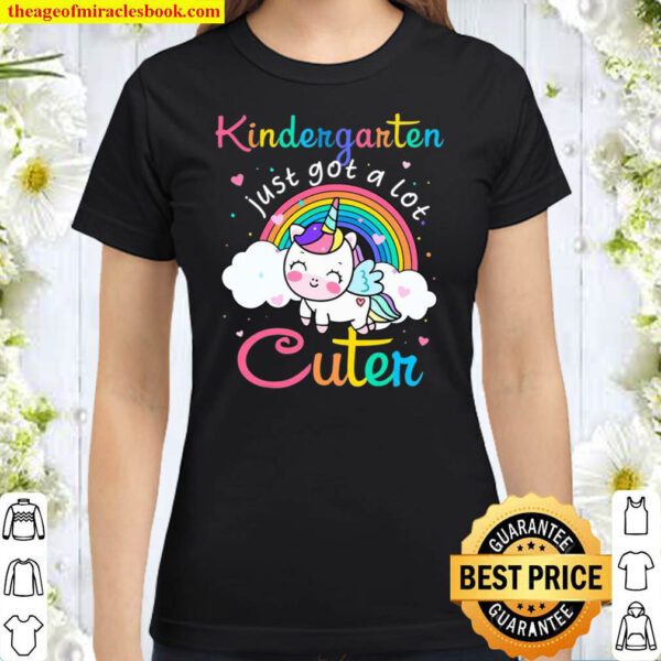 Kindergarten Just Got A Lot Cuter Unicorn Back To School Kid Classic Women T Shirt