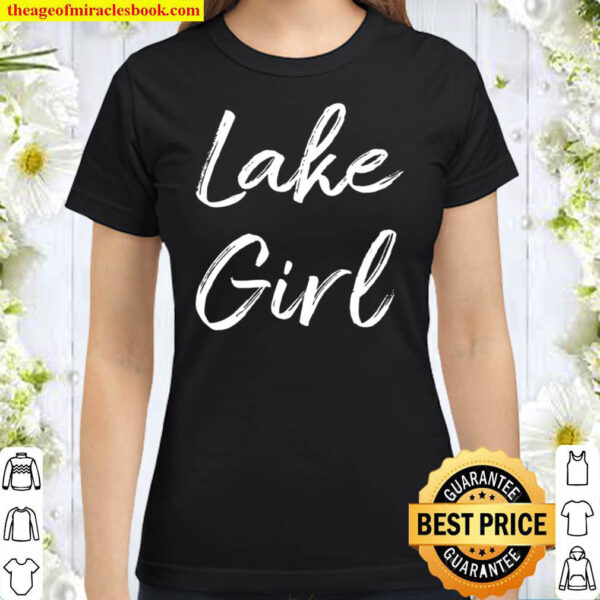 Lake Girl Lake Life White Text Classic Women T Shirt