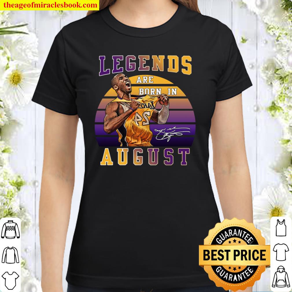 Legends Are Born In August Classic Women T Shirt