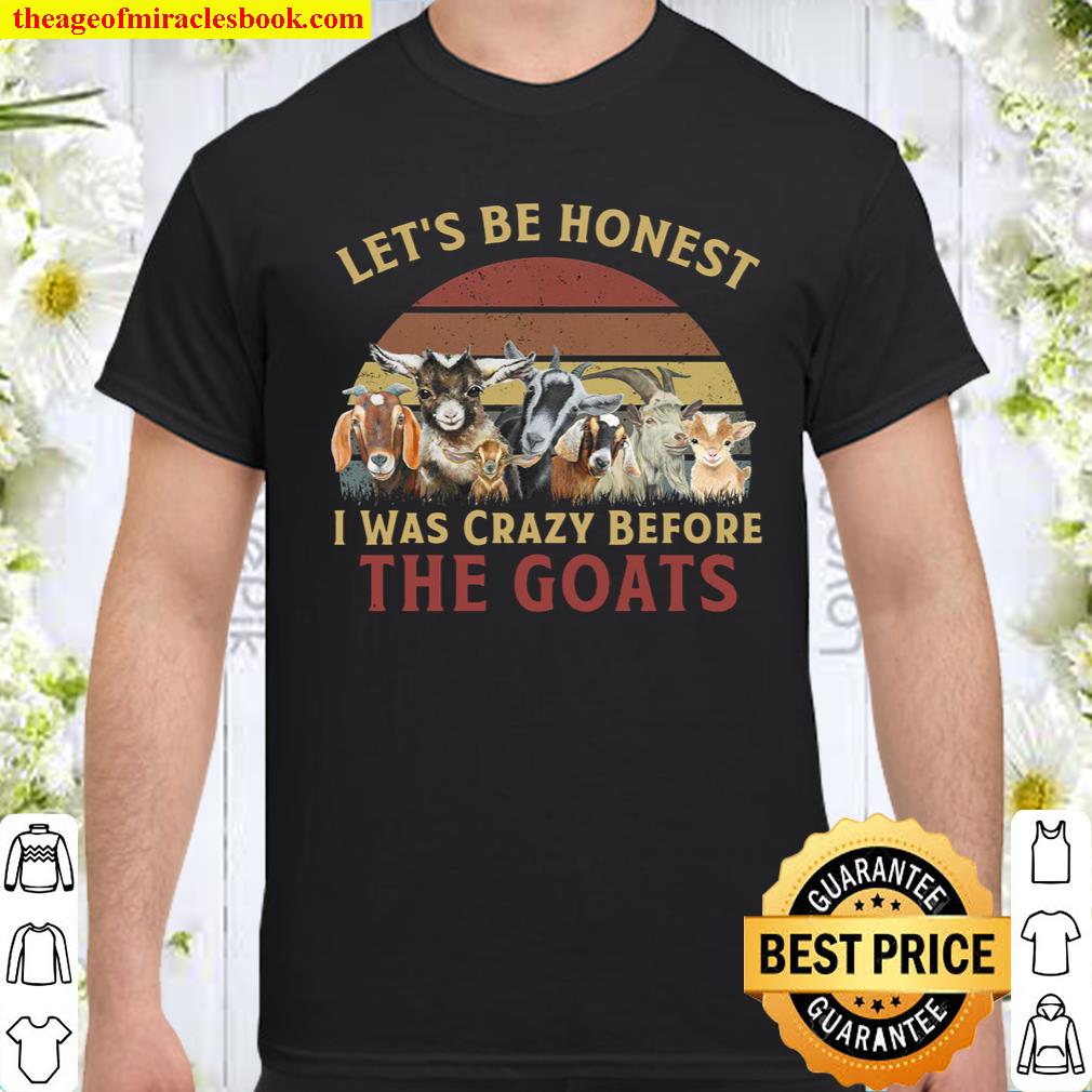 [Best Sellers] – Let’s Be Honest I Was Crazy Before The Goats Shirt