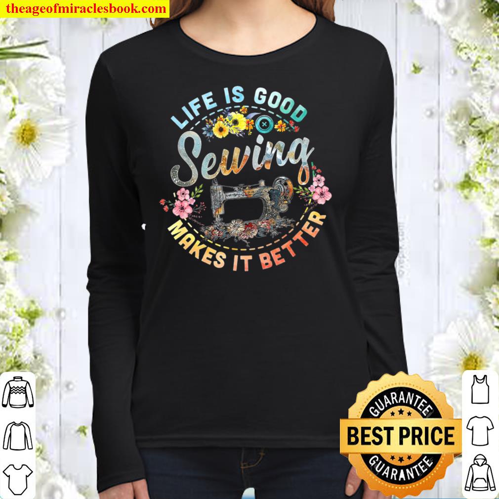 Life Is Good Sewing Makes It Better Women Long Sleeved