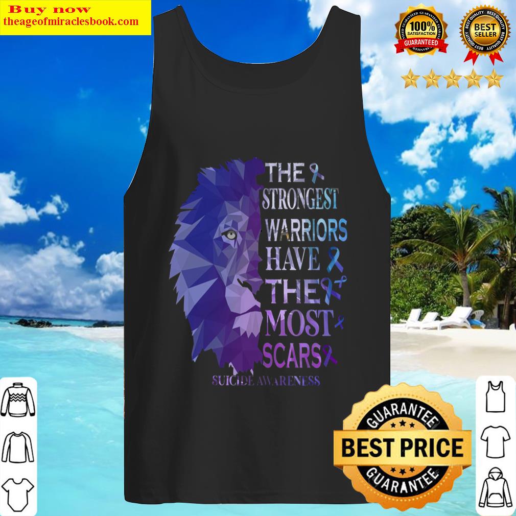 Lion The Strongest Warriors Have The Most Scars Suicide Awareness Tank Top