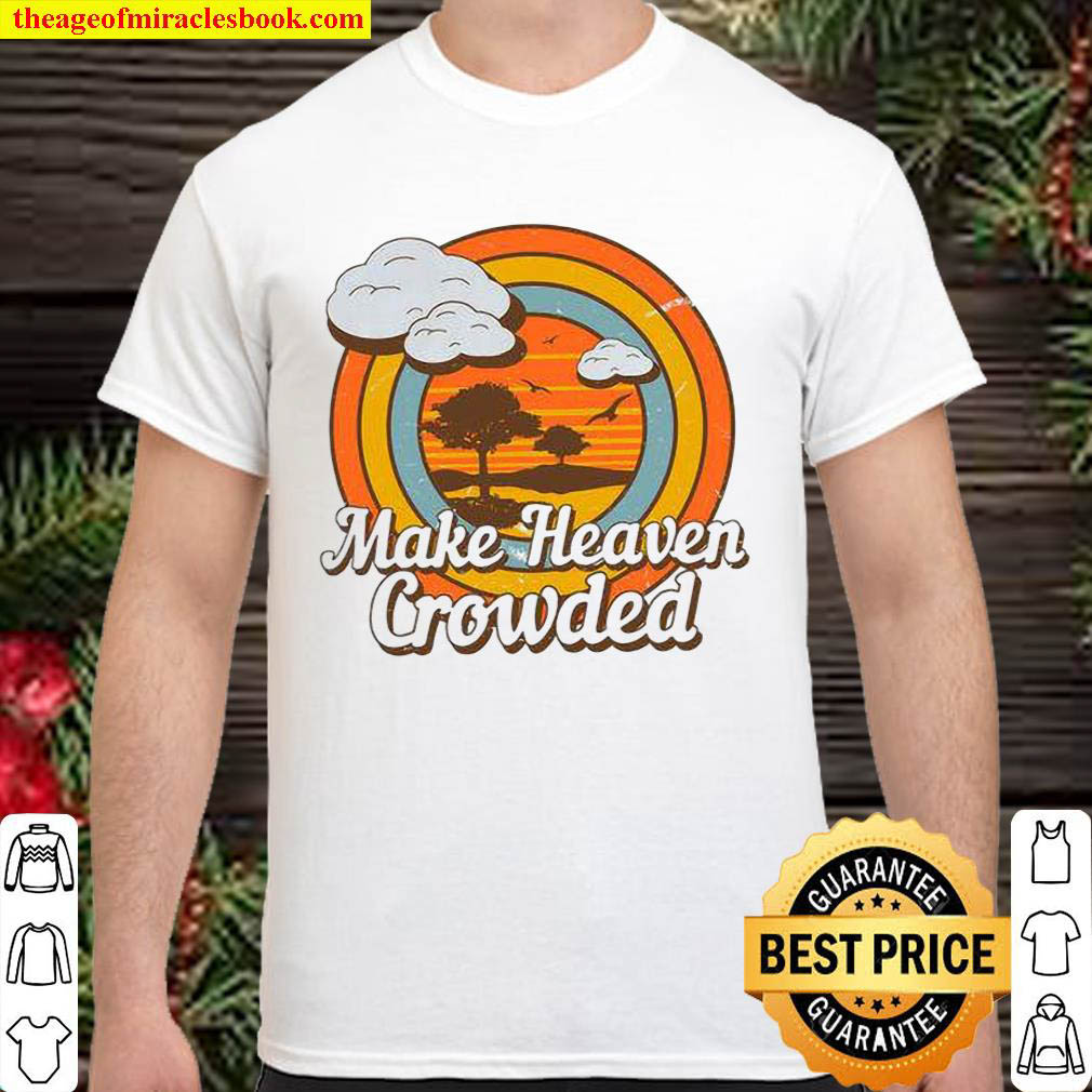 Official Make Heaven Crowded shirt