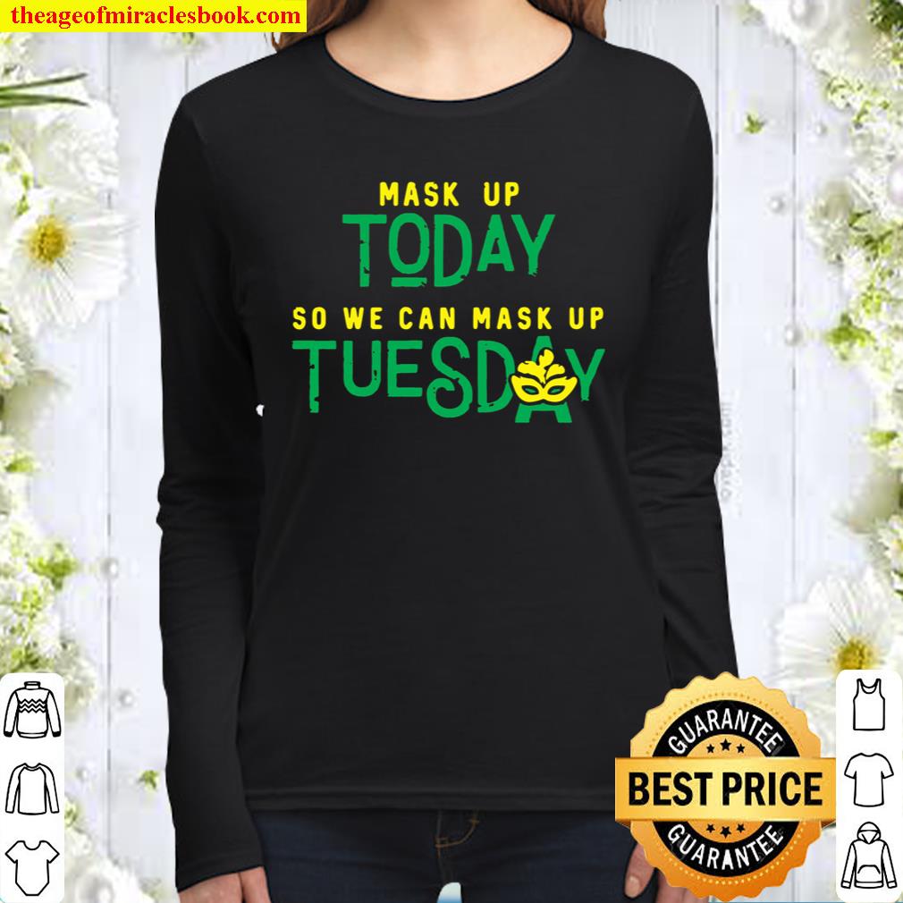 Mask Up Today So We Can Mask Up Tuesday Women Long Sleeved