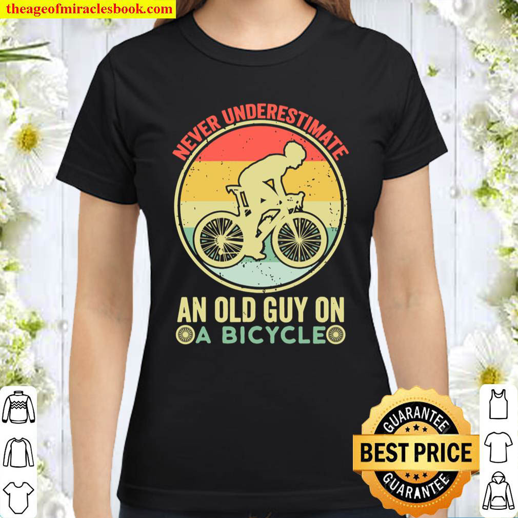 Mens Vintage Never Underestimate An Old Guy On A Bicycle Cyclist Classic Women T Shirt