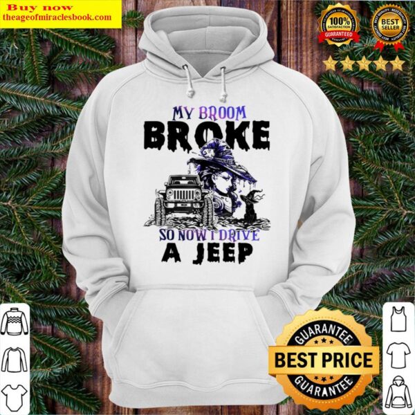 My Broom Broke So Now I Drive A Jeep Hoodie