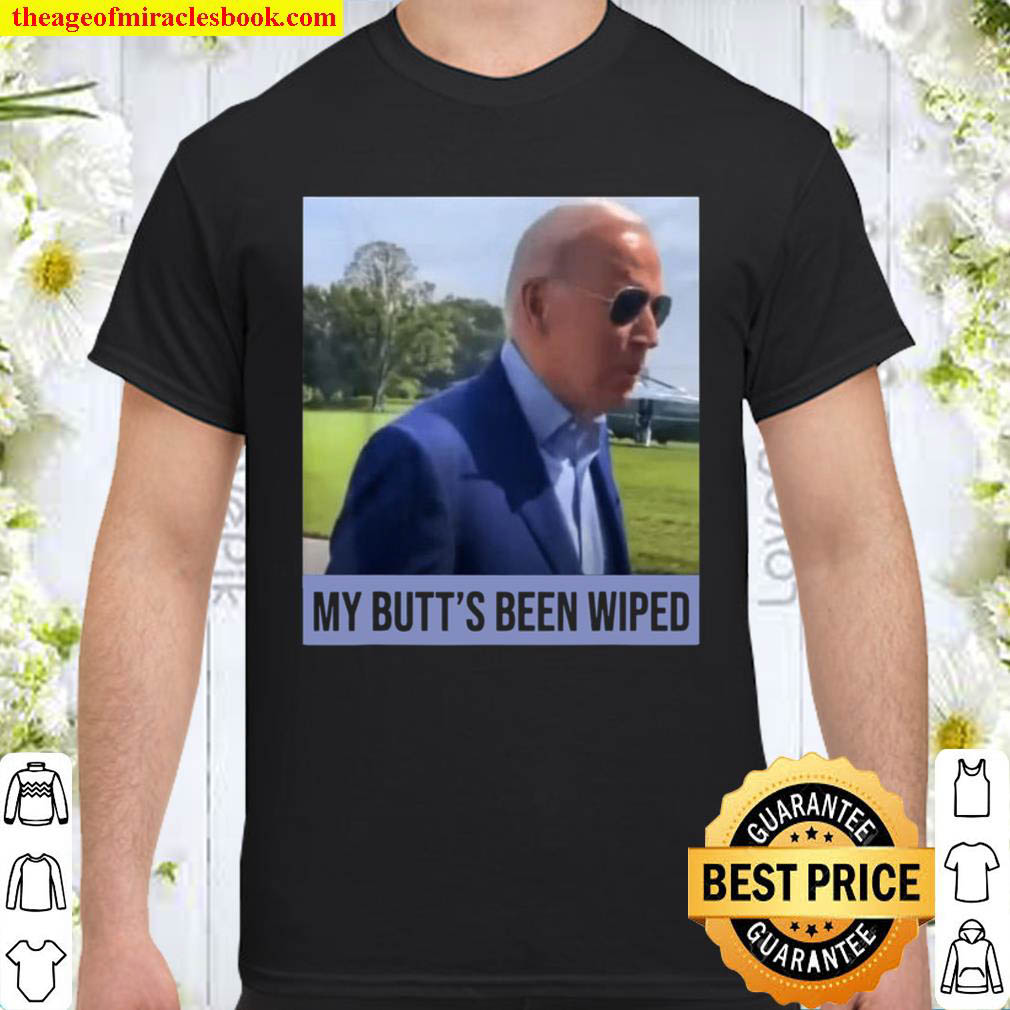 Official My Butt’s Been Wiped MyButts Been Whipped Biden Sayings Shirt