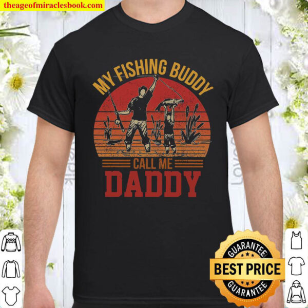 My Fishing Buddy Call Me Daddy Shirt