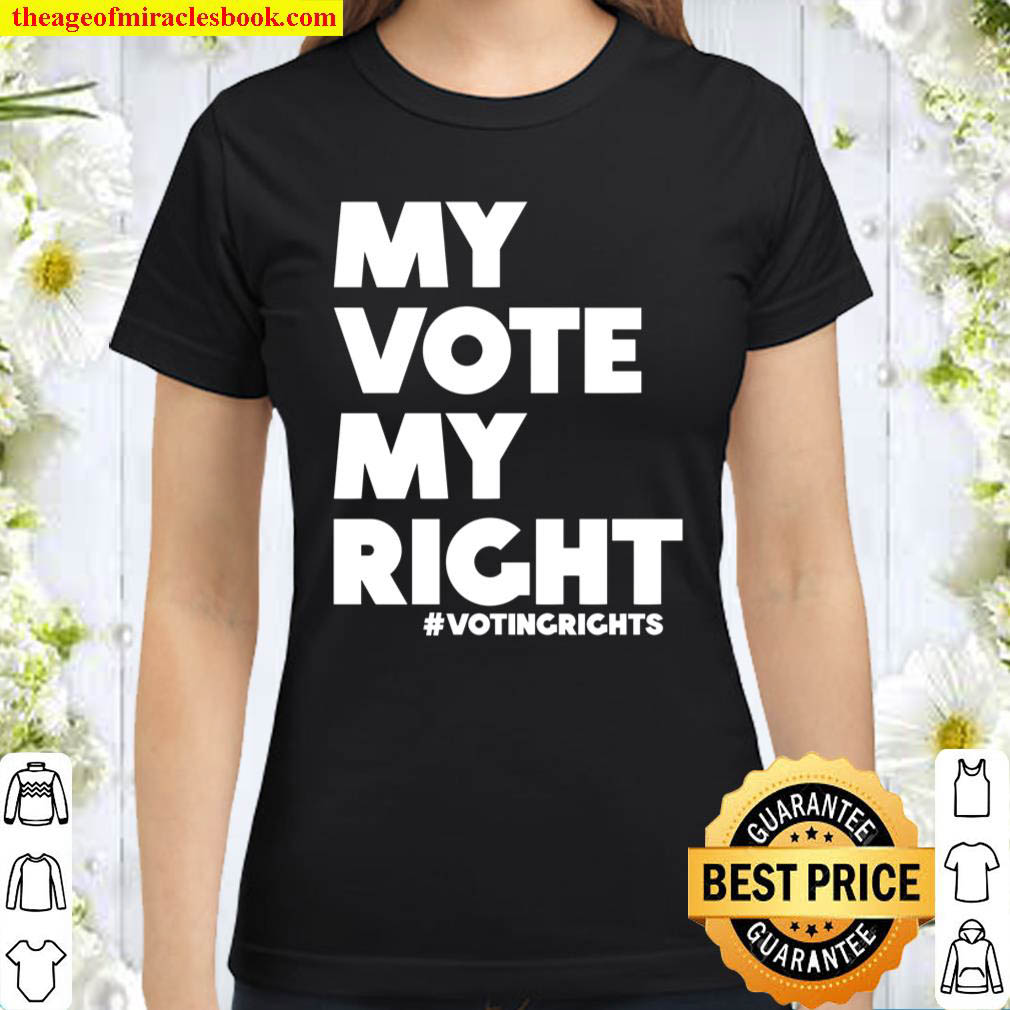 My Vote My Right Voting Rights Classic Women T Shirt