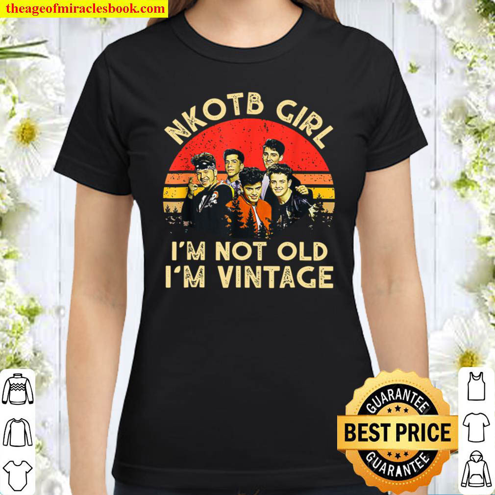 NKOTBs New Kids Girl Im Not Old Im Vintage Classic Women T Shirt