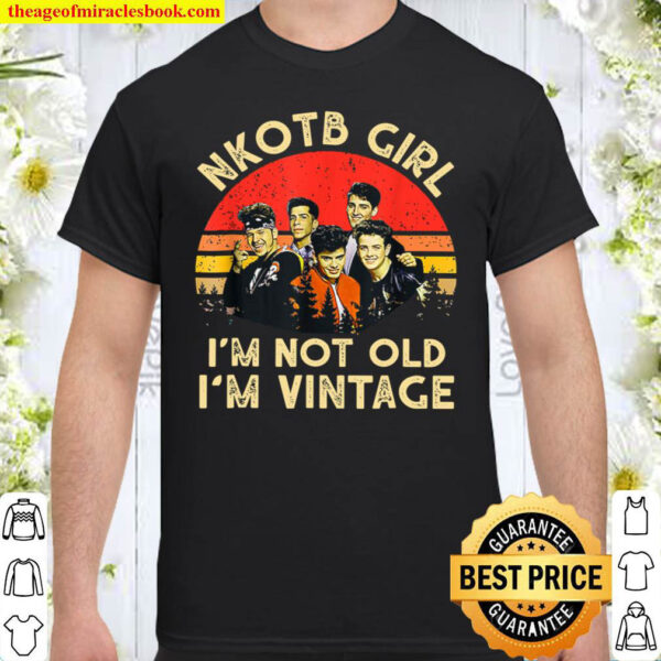 NKOTBs New Kids Girl Im Not Old Im Vintage Shirt