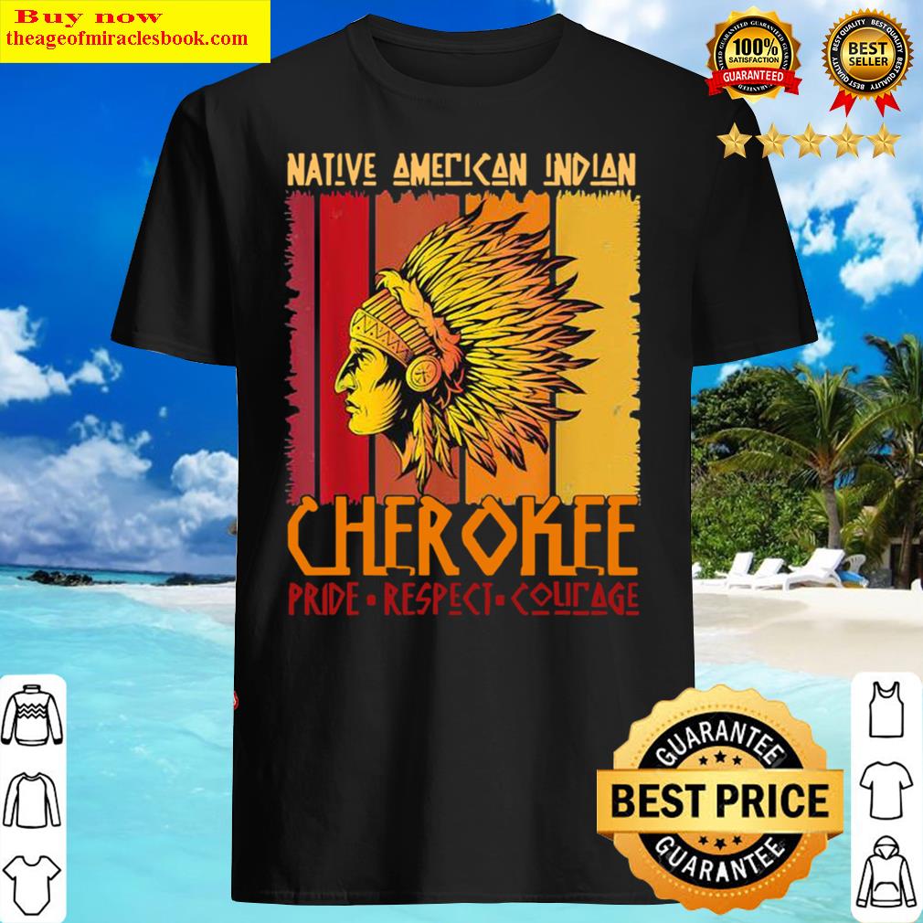 Native American indian cherokee pride vintage Shirt