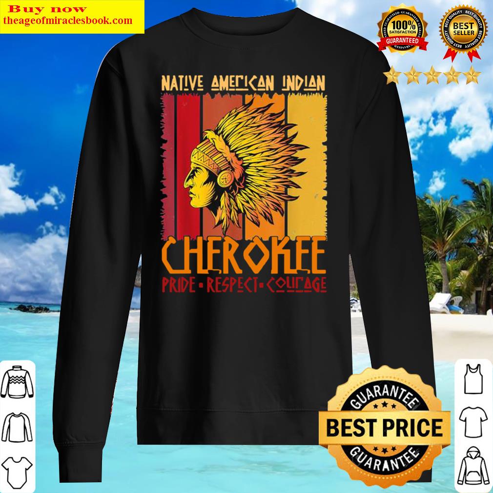 Funny native american indian cherokee pride vintage shirt