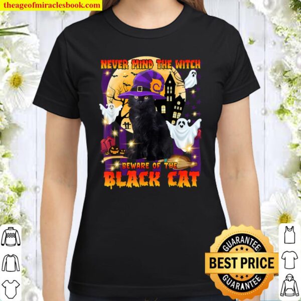 Never Mind The Witch Beware Of The Black Cat Classic Women T Shirt