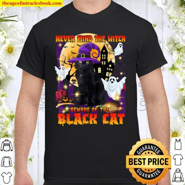 Never Mind The Witch Beware Of The Black Cat Shirt