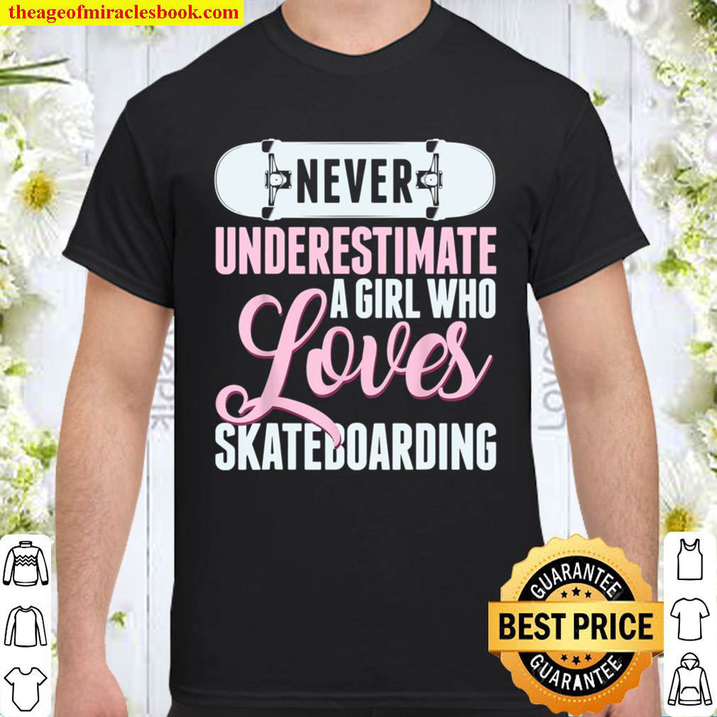 Official Never Underestimate A Girl Who Loves Skateboarding Skater T-Shirt